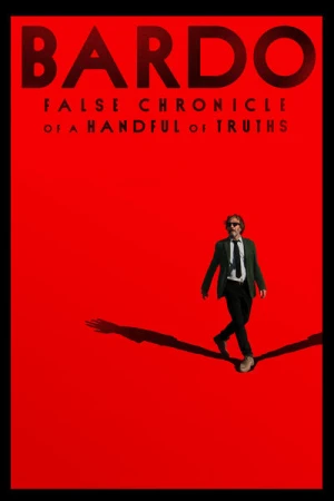 Regarder BARDO, Fausse Chronique de Quelques Vérités en streaming complet