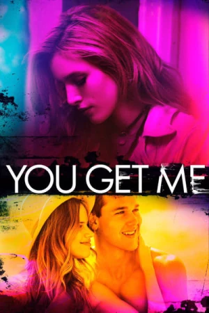 Regarder You Get Me en streaming complet
