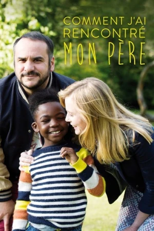 Regarder Comment j'ai rencontré mon père en streaming complet