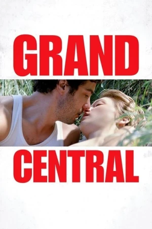 Regarder Grand Central en streaming complet