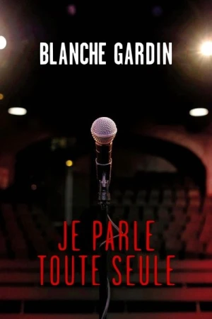 Regarder Blanche Gardin - Je parle toute seule en streaming complet